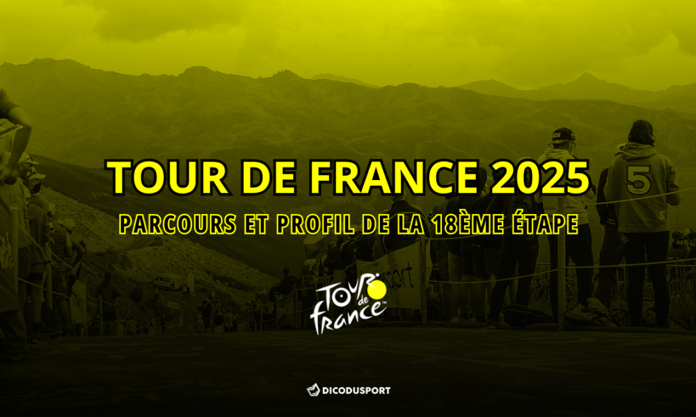 Tur Tahap ke -18 de France 2025: Kursus dan Profil Detail